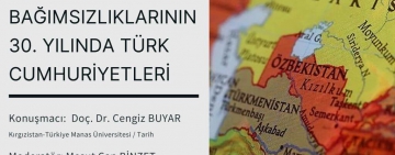 Bağımsızlıklarının 30. Yılında Türk Cumhuriyetleri - Konuşmacı: Doç. Dr. Cengiz BUYAR  