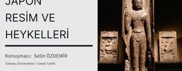 Japon Resim ve Heykelleri - Konuşmacı: Selin ÖZDEMİR